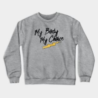 My body my choice Crewneck Sweatshirt